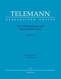 Die Auferstehung und Himmelfahrt Jesu (TVWV 6: 6) (Vocal Score)
