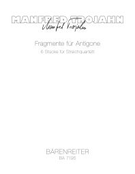 Fragmente für Antigone: 6 Pieces for String Quartet (Playing Score)