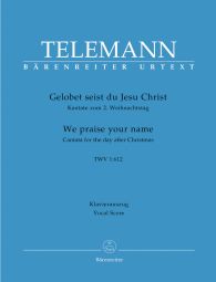 Gelobet seist du, Jesu Christ - We Praise Your Name (TVWV 1:612) (Vocal Score)