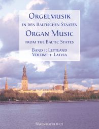 Organ Music from the Baltic States Volume 1: Latvia