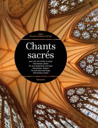 Chants sacrés. Sacred Motets by French Masters of the 19th & 20th century (Solo Voice & Organ)