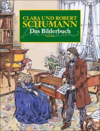 Clara & Robert Schumann Das Bilderbuch