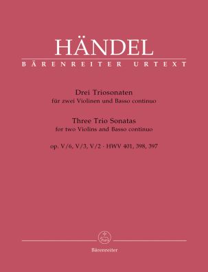 Three Trio Sonatas for Two Violins (Flutes) and Basso continuo Op.5 (HWV 397, HWV 398, HWV 401)