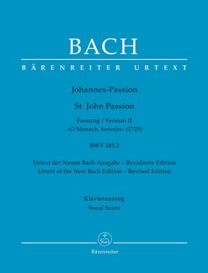St John Passion (O Mensch, bewein) (BWV245.2) Version from 1725 (Vocal Score)