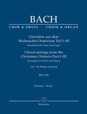 Choral Movements from the Christmas Oratorio Parts I-III (arranged for Choir & Organ)