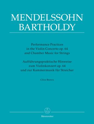 Performance Practices in the Violin Concerto Op.64 & Chamber Music for Strings of Felix Mendelssohn