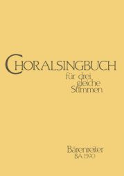 Choralsingbuch für drei gleiche Stimmen (Chorale Hymn Book)