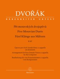Five Moravian Duets. Arrangement for 4 Female Voices a cappella by the Composer B 107